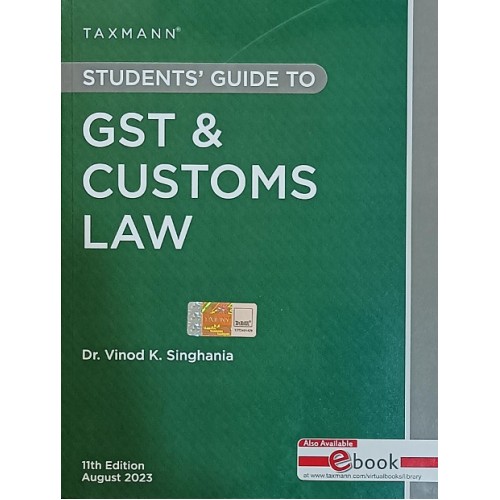 Taxmann's Students Guide to GST & Customs Law by Dr. Vinod K. Singhania